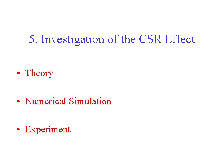5. Investigation of the CSR Effect • Theory • Numerical Simulation • Experiment 