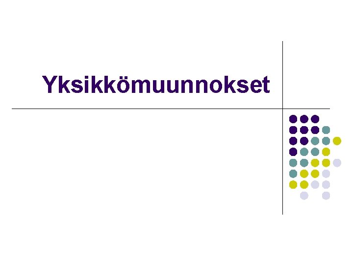 Yksikkömuunnokset 