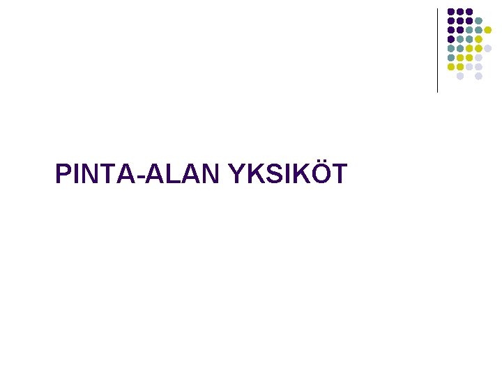 PINTA-ALAN YKSIKÖT 