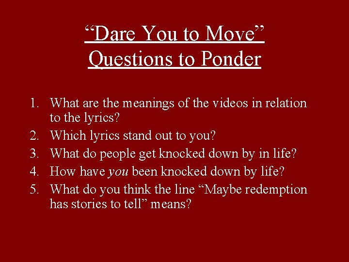 “Dare You to Move” Questions to Ponder 1. What are the meanings of the