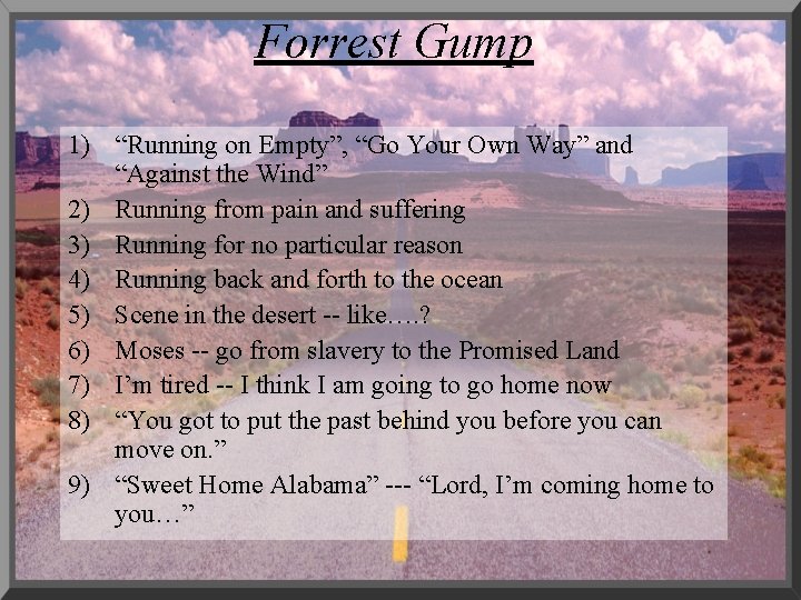 Forrest Gump 1) “Running on Empty”, “Go Your Own Way” and “Against the Wind”