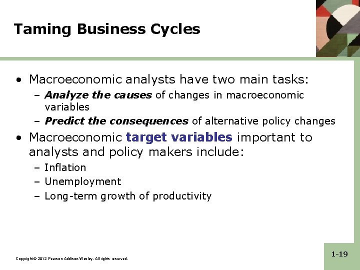 Taming Business Cycles • Macroeconomic analysts have two main tasks: – Analyze the causes Taming Business Cycles • Macroeconomic analysts have two main tasks: – Analyze the causes
