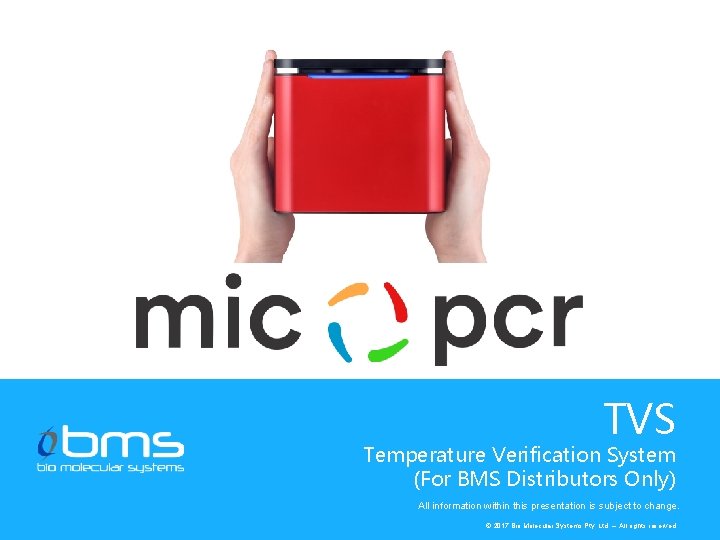 TVS Temperature Verification System (For BMS Distributors Only) All information within this presentation is