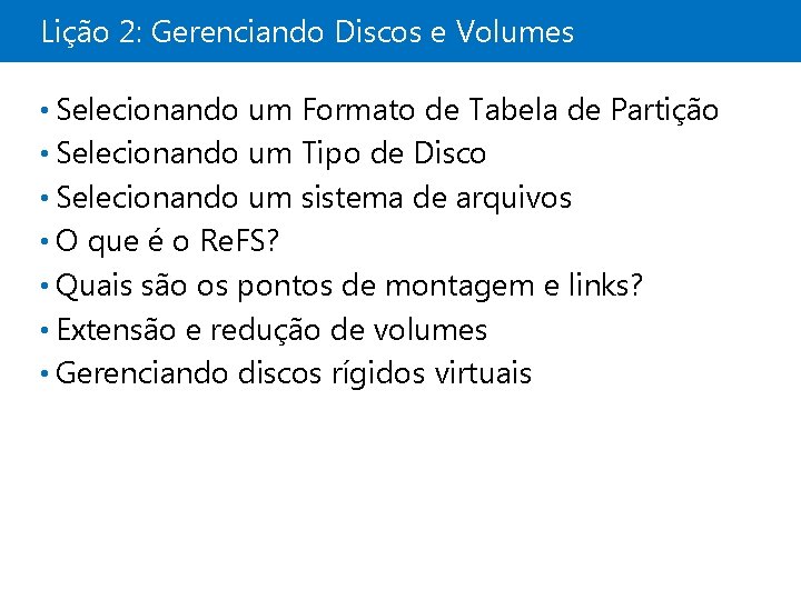 Lição 2: Gerenciando Discos e Volumes • Selecionando um Formato de Tabela de Partição