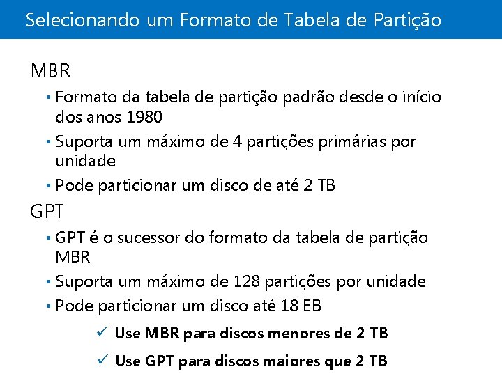 Selecionando um Formato de Tabela de Partição MBR Formato da tabela de partição padrão