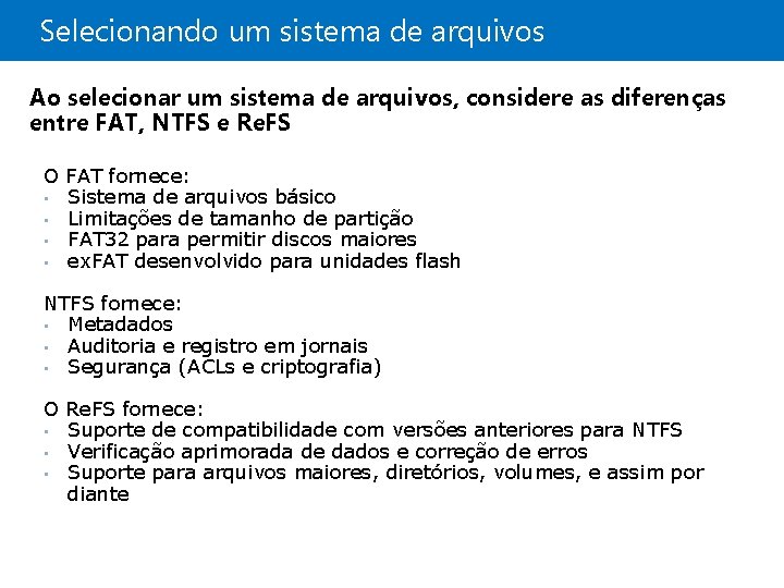 Selecionando um sistema de arquivos Ao selecionar um sistema de arquivos, considere as diferenças