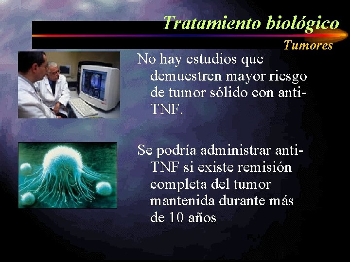 Tratamiento biológico Tumores No hay estudios que demuestren mayor riesgo de tumor sólido con