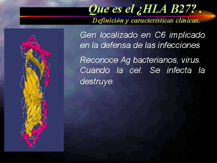 Que es el ¿HLA B 27? . Definición y características clínicas. Gen localizado en