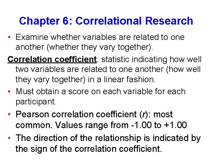 Chapter 6: Correlational Research • Examine whether variables are related to one another (whether