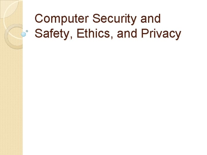 Computer Security and Safety, Ethics, and Privacy 