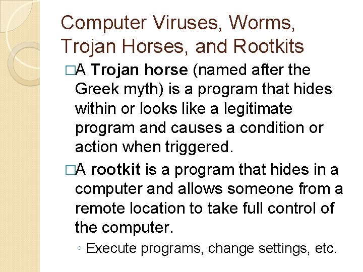 Computer Viruses, Worms, Trojan Horses, and Rootkits �A Trojan horse (named after the Greek