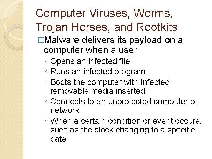 Computer Viruses, Worms, Trojan Horses, and Rootkits �Malware delivers its payload on a computer