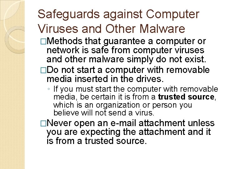 Safeguards against Computer Viruses and Other Malware �Methods that guarantee a computer or network