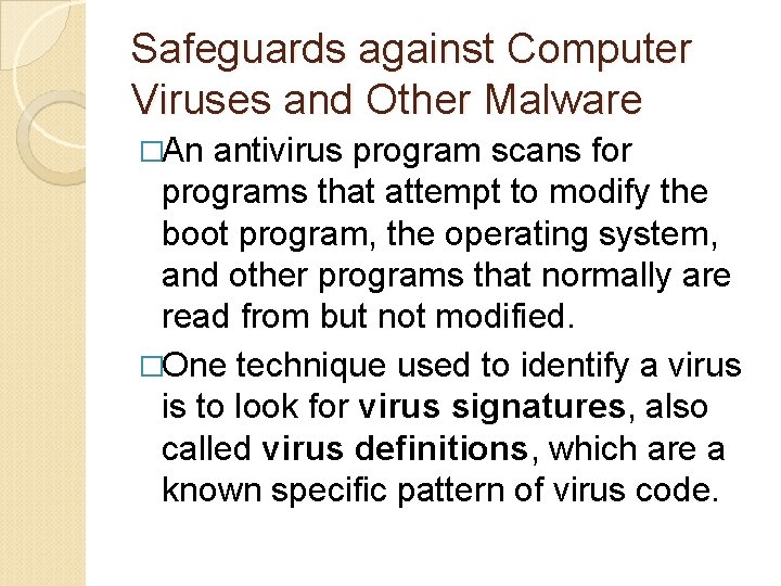 Safeguards against Computer Viruses and Other Malware �An antivirus program scans for programs that