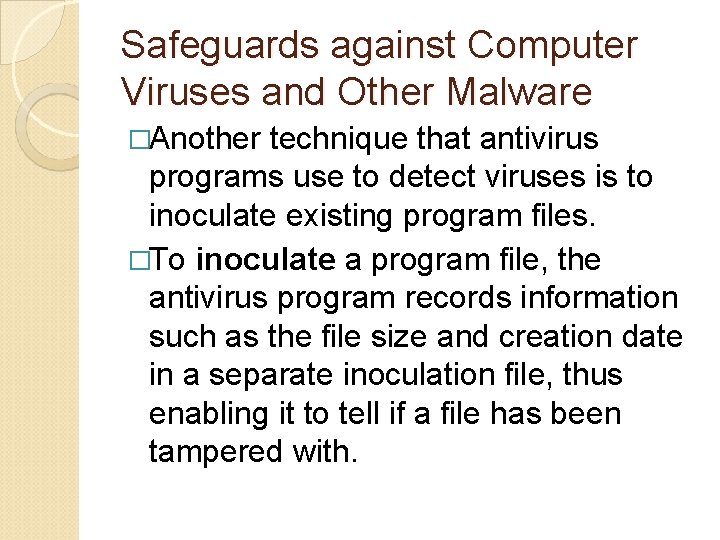 Safeguards against Computer Viruses and Other Malware �Another technique that antivirus programs use to