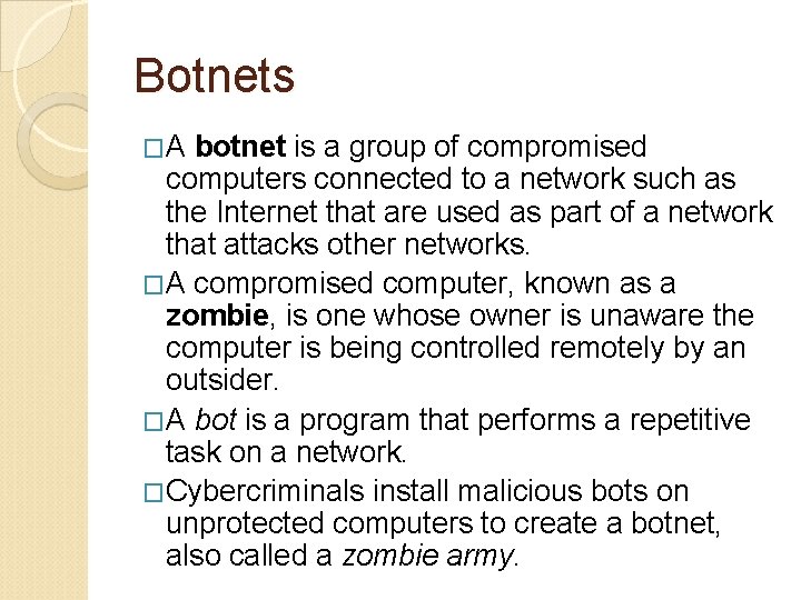 Botnets �A botnet is a group of compromised computers connected to a network such