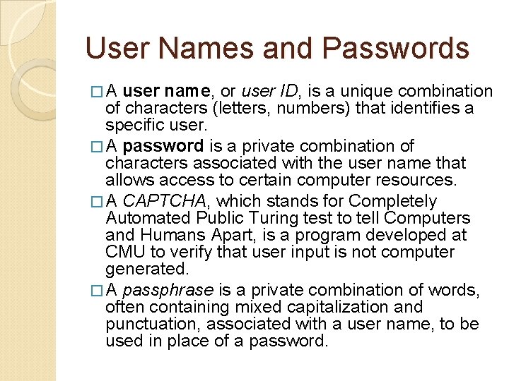 User Names and Passwords �A user name, or user ID, is a unique combination