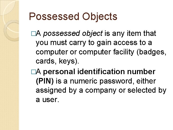 Possessed Objects �A possessed object is any item that you must carry to gain