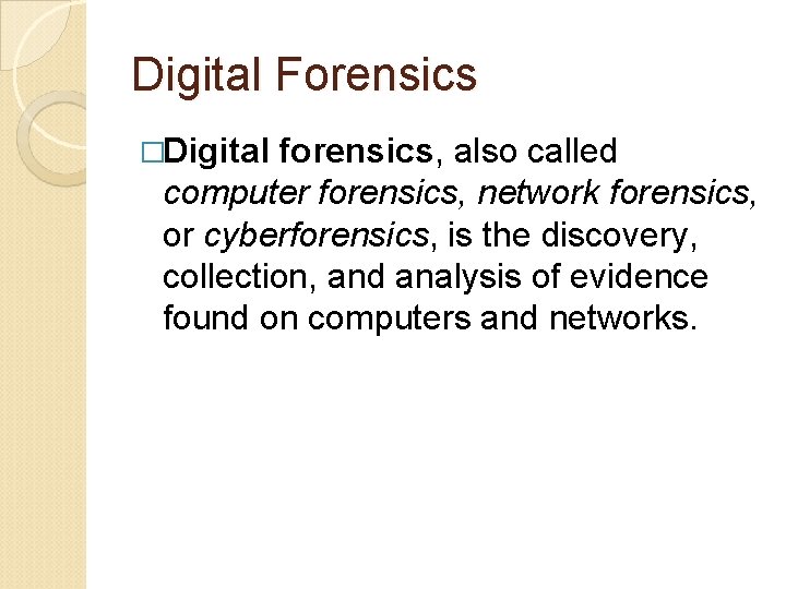 Digital Forensics �Digital forensics, also called computer forensics, network forensics, or cyberforensics, is the