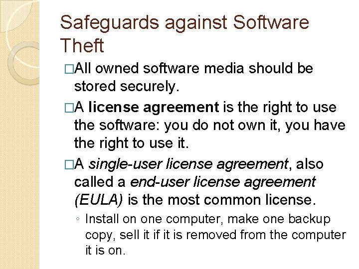 Safeguards against Software Theft �All owned software media should be stored securely. �A license