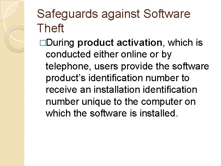 Safeguards against Software Theft �During product activation, which is conducted either online or by