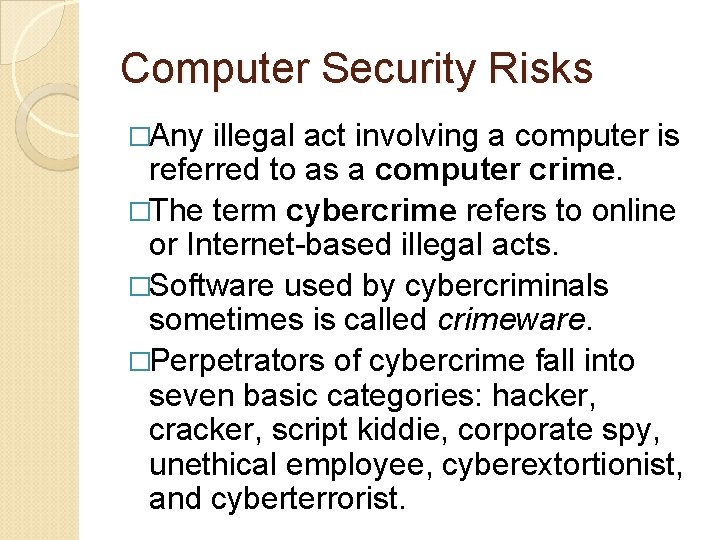 Computer Security Risks �Any illegal act involving a computer is referred to as a