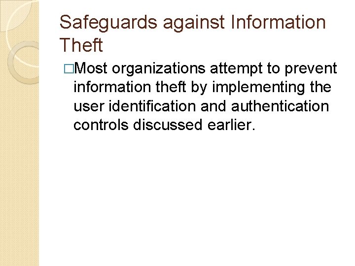 Safeguards against Information Theft �Most organizations attempt to prevent information theft by implementing the