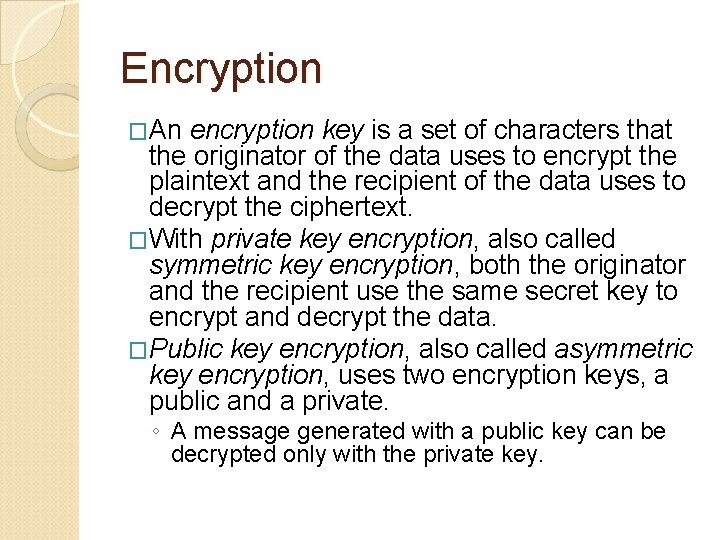 Encryption �An encryption key is a set of characters that the originator of the