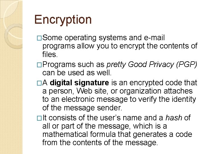 Encryption �Some operating systems and e-mail programs allow you to encrypt the contents of