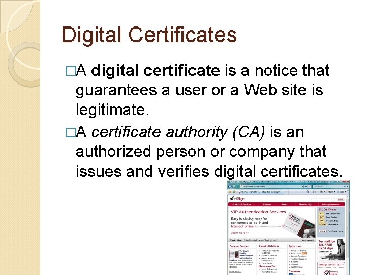 Digital Certificates �A digital certificate is a notice that guarantees a user or a