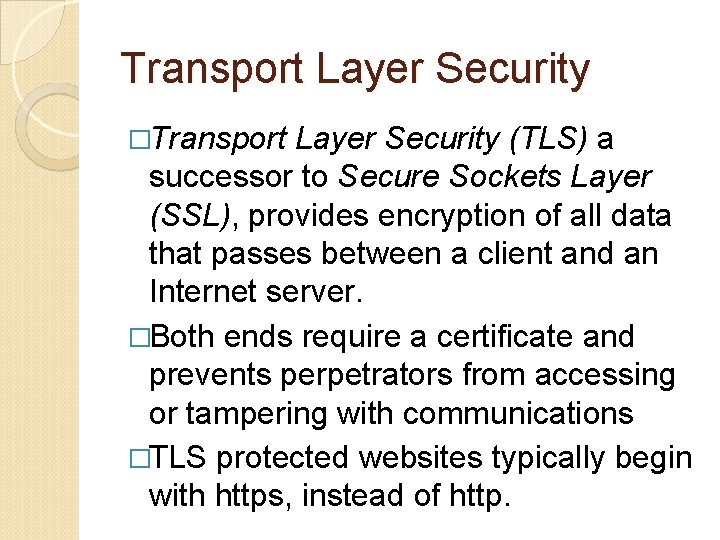 Transport Layer Security �Transport Layer Security (TLS) a successor to Secure Sockets Layer (SSL),