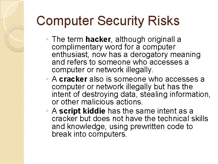Computer Security Risks ◦ The term hacker, although originall a complimentary word for a