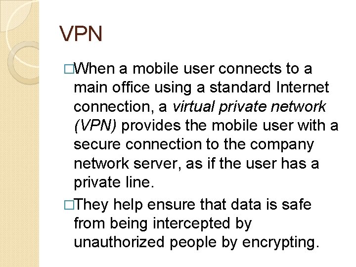 VPN �When a mobile user connects to a main office using a standard Internet