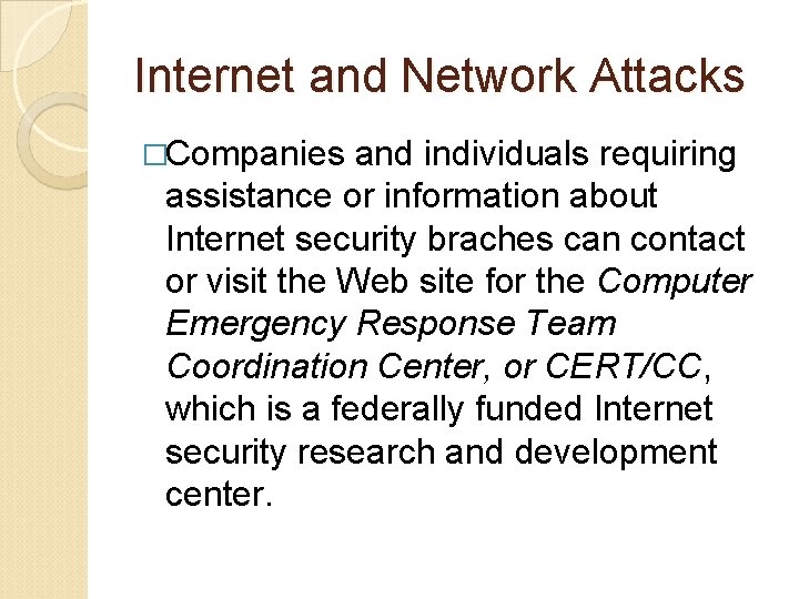 Internet and Network Attacks �Companies and individuals requiring assistance or information about Internet security