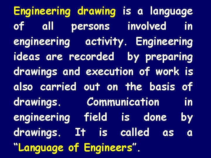 Engineering drawing is a language of all persons involved in engineering activity. Engineering ideas