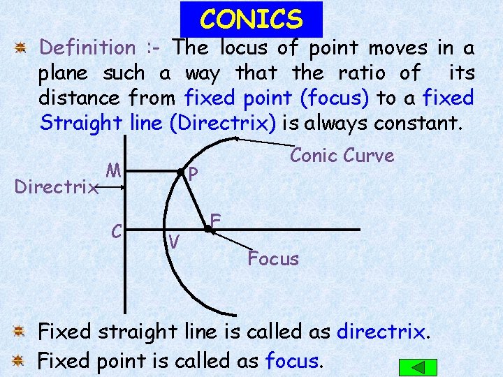 CONICS Definition : - The locus of point moves in a plane such a