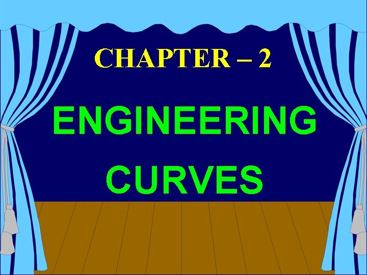 CHAPTER – 2 ENGINEERING CURVES 
