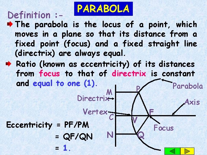Definition : - PARABOLA The parabola is the locus of a point, which moves
