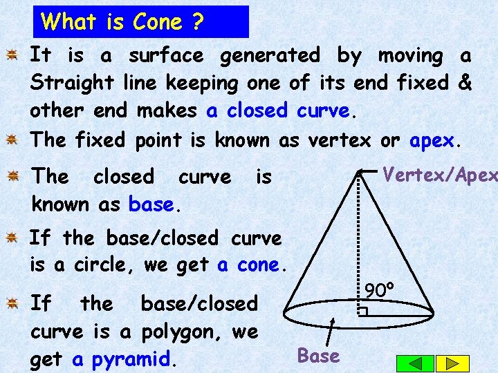 What is Cone ? It is a surface generated by moving a Straight line