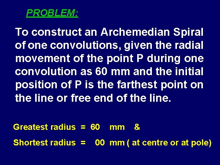PROBLEM: To construct an Archemedian Spiral of one convolutions, given the radial movement of
