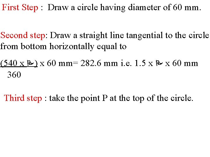First Step : Draw a circle having diameter of 60 mm. Second step: Draw