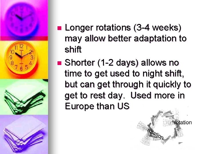 Longer rotations (3 -4 weeks) may allow better adaptation to shift n Shorter (1 Longer rotations (3 -4 weeks) may allow better adaptation to shift n Shorter (1
