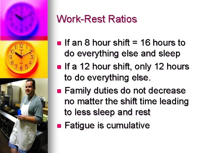Work-Rest Ratios If an 8 hour shift = 16 hours to do everything else Work-Rest Ratios If an 8 hour shift = 16 hours to do everything else
