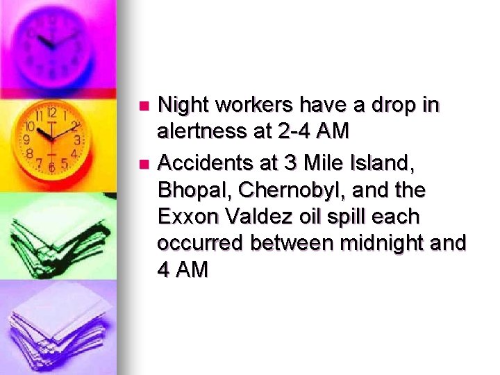 Night workers have a drop in alertness at 2 -4 AM n Accidents at Night workers have a drop in alertness at 2 -4 AM n Accidents at