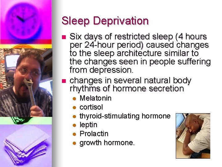 Sleep Deprivation n n Six days of restricted sleep (4 hours per 24 -hour Sleep Deprivation n n Six days of restricted sleep (4 hours per 24 -hour