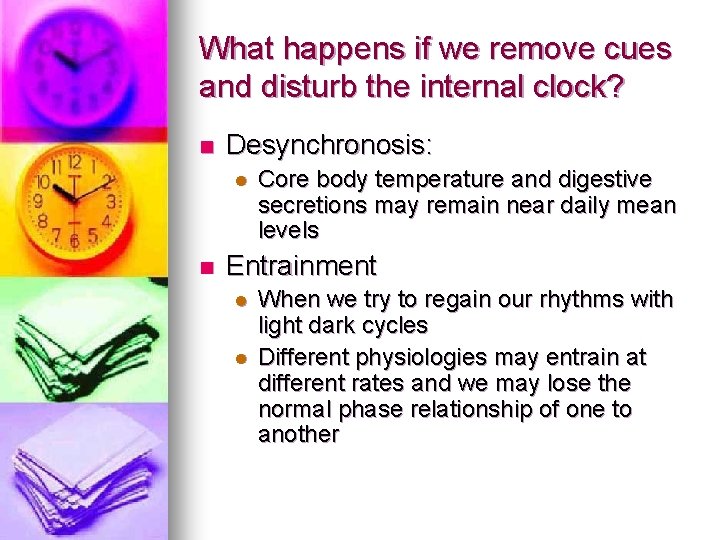 What happens if we remove cues and disturb the internal clock? n Desynchronosis: l What happens if we remove cues and disturb the internal clock? n Desynchronosis: l