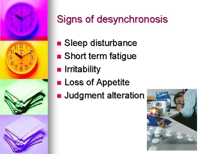 Signs of desynchronosis Sleep disturbance n Short term fatigue n Irritability n Loss of Signs of desynchronosis Sleep disturbance n Short term fatigue n Irritability n Loss of