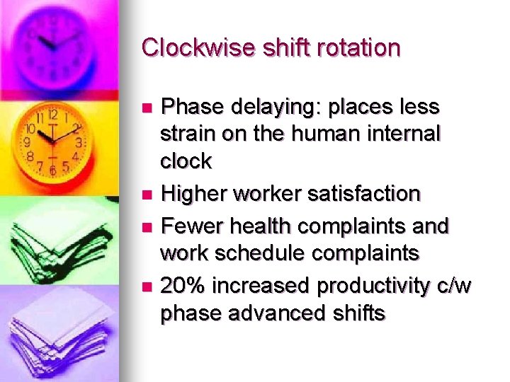 Clockwise shift rotation Phase delaying: places less strain on the human internal clock n Clockwise shift rotation Phase delaying: places less strain on the human internal clock n