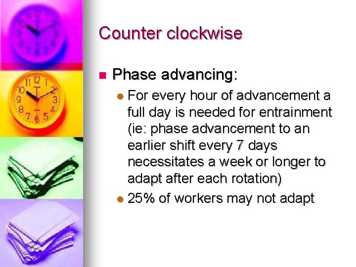 Counter clockwise n Phase advancing: For every hour of advancement a full day is Counter clockwise n Phase advancing: For every hour of advancement a full day is