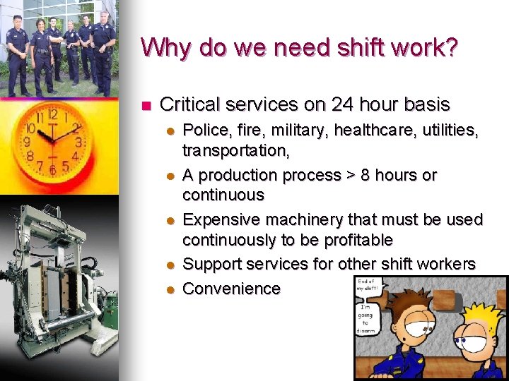 Why do we need shift work? n Critical services on 24 hour basis l Why do we need shift work? n Critical services on 24 hour basis l
